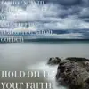 Bishop Kelvin Ransey and The Voices of Excellence - Hold on to Your Faith (feat. Aaron Golden) - Single